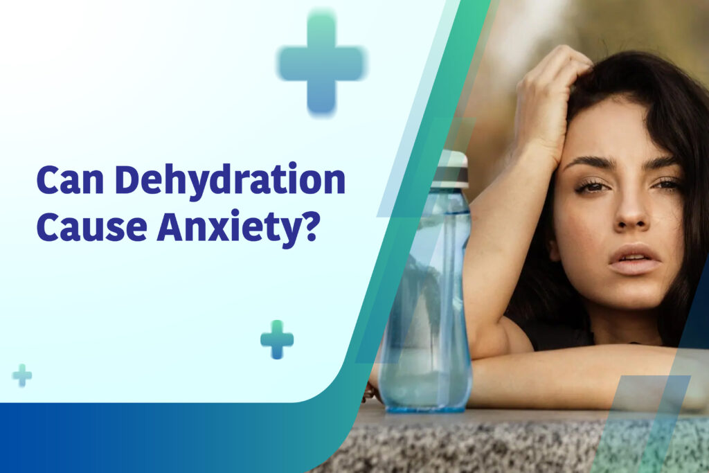 Can Dehydration Cause Anxiety